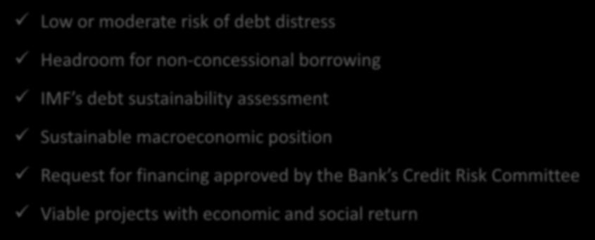 Low or moderate risk of debt distress Headroom for non-concessional borrowing IMF s debt sustainability assessment Sustainable macroeconomic position Request for
