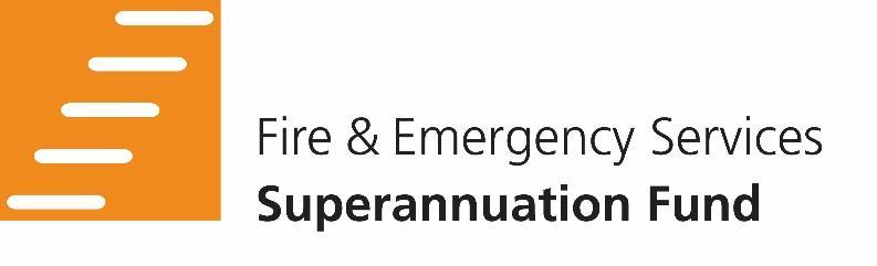 FIRE AND EMERGENCY SERVICES SUPERANNUATION FUND GUIDE FOR PENSION MEMBERS PRODUCT DISCLOSURE STATEMENT Issued by: