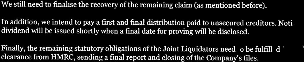 Notice of the intended dividend will be issued shortly when a final date for proving will be disclosed.
