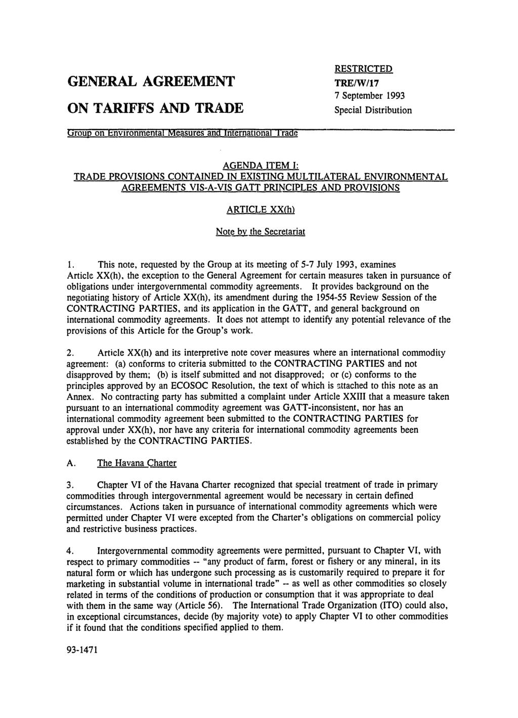 GENERAL AGREEMENT ON TARIFFS AND TRADE RESTRICTED TRE/W/17 7 September 1993 Special Distribution Group on Environmental Measures and International Trade AGENDA ITEM I: TRADE PROVISIONS CONTAINED IN