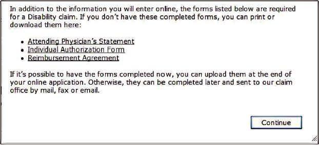 You can print the forms we need to process the Long Term Disability claim from this screen.