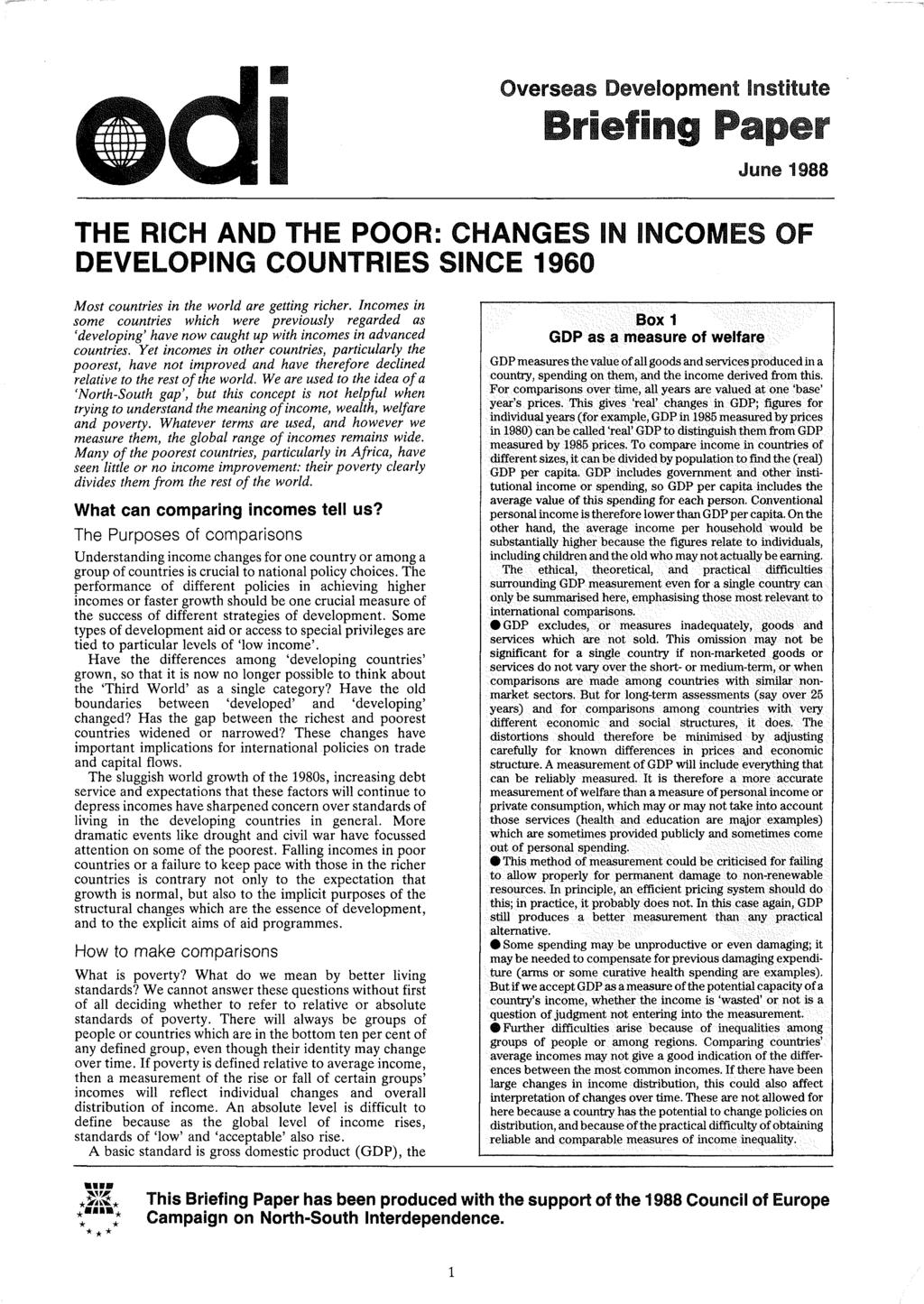 Overseas Development Institute Briefing Paper June 1988 THE RICH AND THE POOR: CHANGES IN INCOMES OF DEVELOPING COUNTRIES SINCE 1960 Most countries in the world are getting richer.