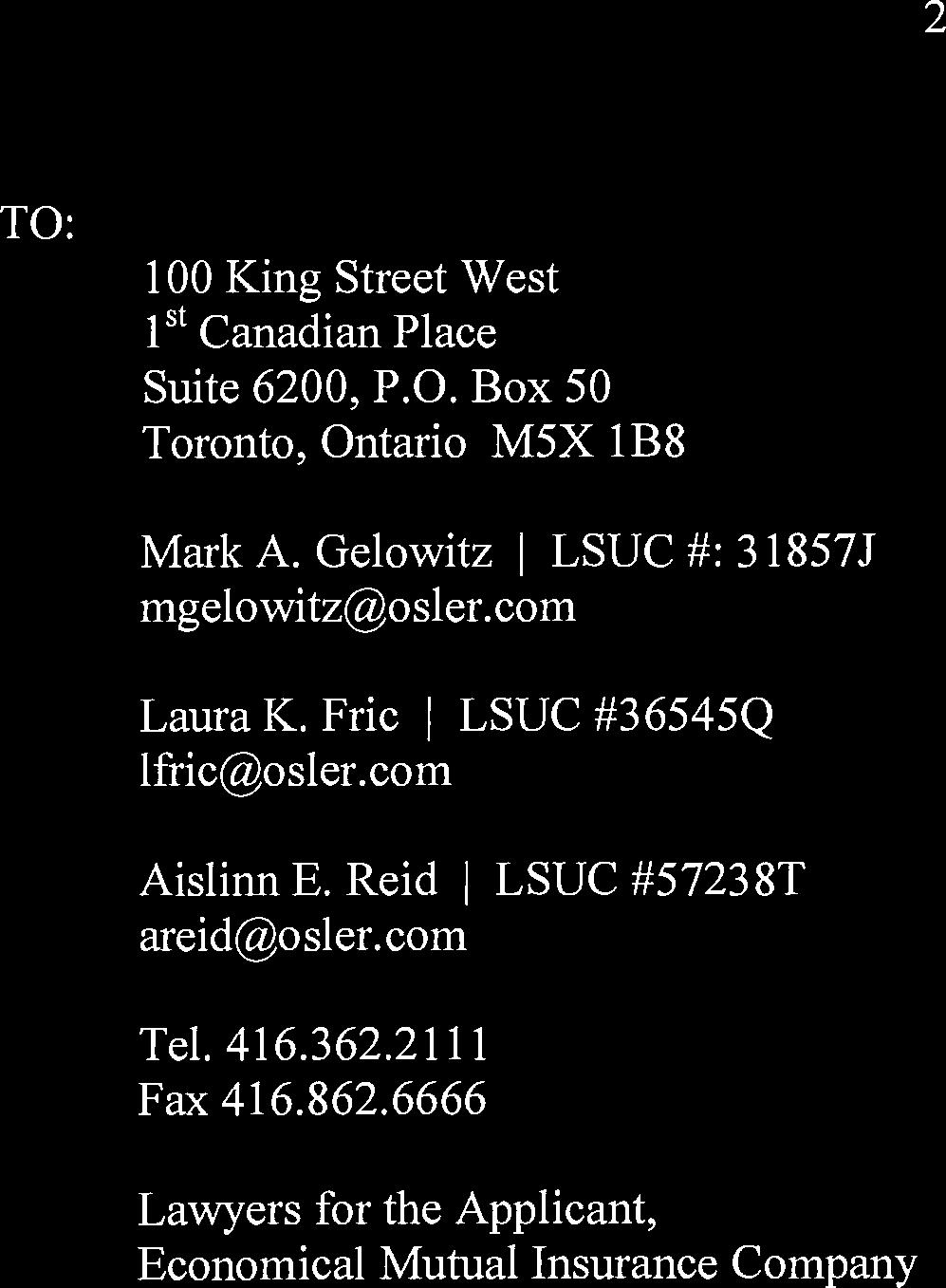 - 2 TO: OSLER, HOSKIN & HARCOURT LLP 100 King Street West 1st Canadian Place Suite 6200, P.O. Box 50 Toronto, Ontario M5X 1B8 Mark A. Gelowitz l LSUC #: 31857J mgelowitz@osler.