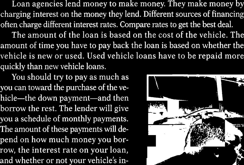used. Used vehicle loans have to be repaid more quickly than new vehicle loans.