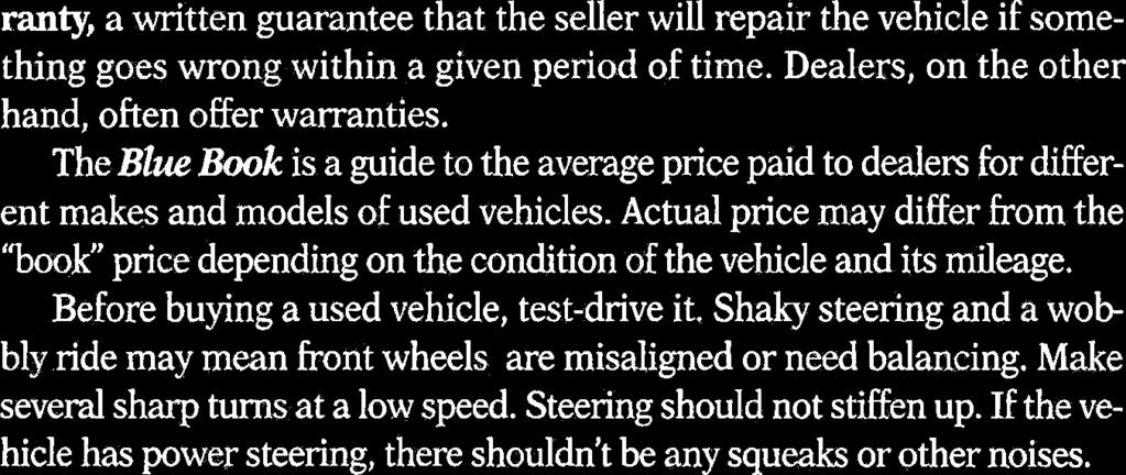goes wrong within a given period of time. Dealers, on the other hand, often offer warranties.