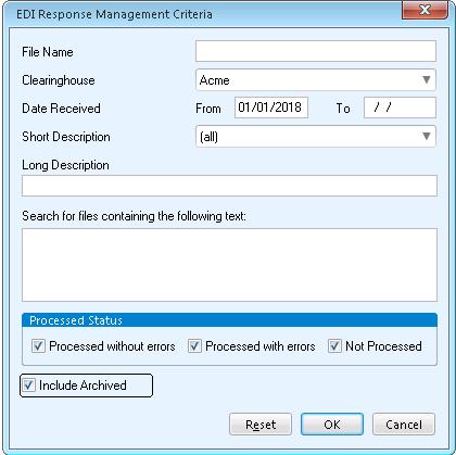 EDI Response Management Depending on how large your database is you may need to minimize your criteria in your search Clearinghouse: Either drop down to each