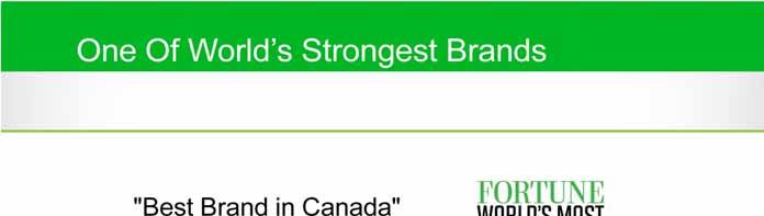 1. Sources: Bloomberg Markets 2014 World's strongest and safest lenders. Interbrand Best Canadian Brands Ranking 2014. 2. Interbrand Best Canadian Brands Rankings, May, 2014.