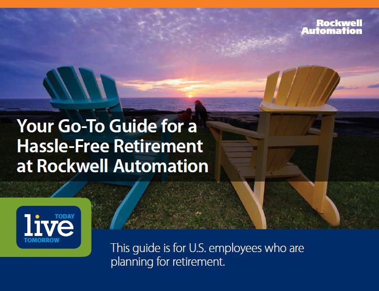 Resources: Retirement Guide The Rockwell Automation U.S. Retirement Guide is a tool to help you make informed retirement decisions (available on RAQuickFind.com).