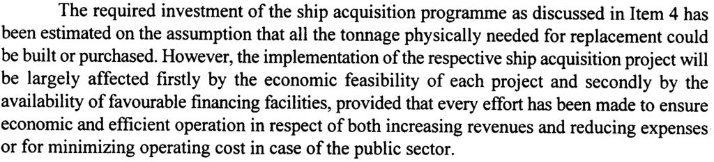 B. Level Constraints on the shin acquisition nroramme The required investment of the ship acquisition programme as discussed in Item 4 has been estimated on the assumption that all the tonnage