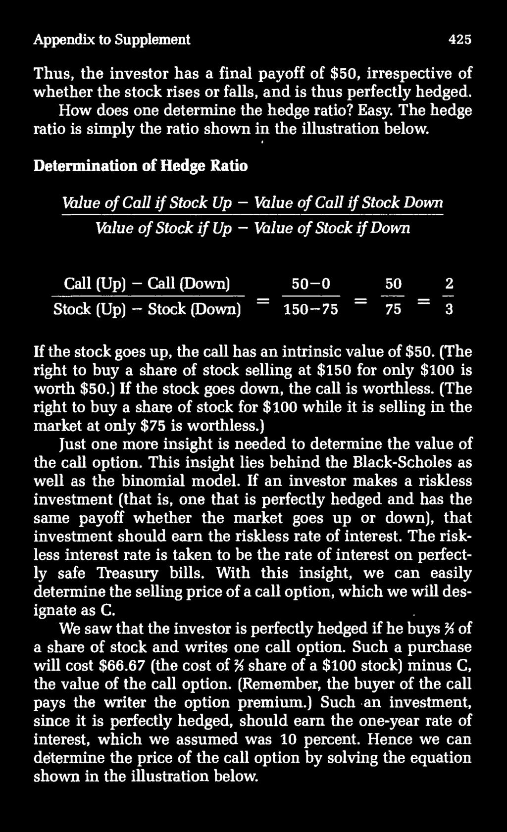 Determination of Hedge Ratio Value of Call if Stock Up - Value of Call if Stock Down Value of Stock if Up - Value of Stock if Down Call (Up) - Call (Down) 50-0 Stock (Up)- Stock (Down) - 150-75 50 2