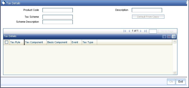 4.2.10 Specifying Tax Details Click Tax button to maintain tax details. 4.