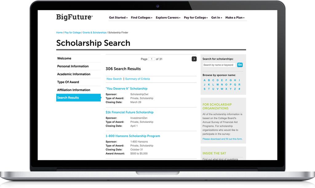 Paying for school: the College Board s Scholarship Search tool Purpose Students can find scholarships and other financial aid from more than 2,200 programs, totaling nearly $6