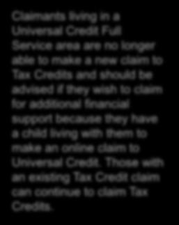 Claimants should be advised to make an online claim to Universal Credit if they continue to require additional financial; support if they have (a) child(ren) living with them or are on a low income.