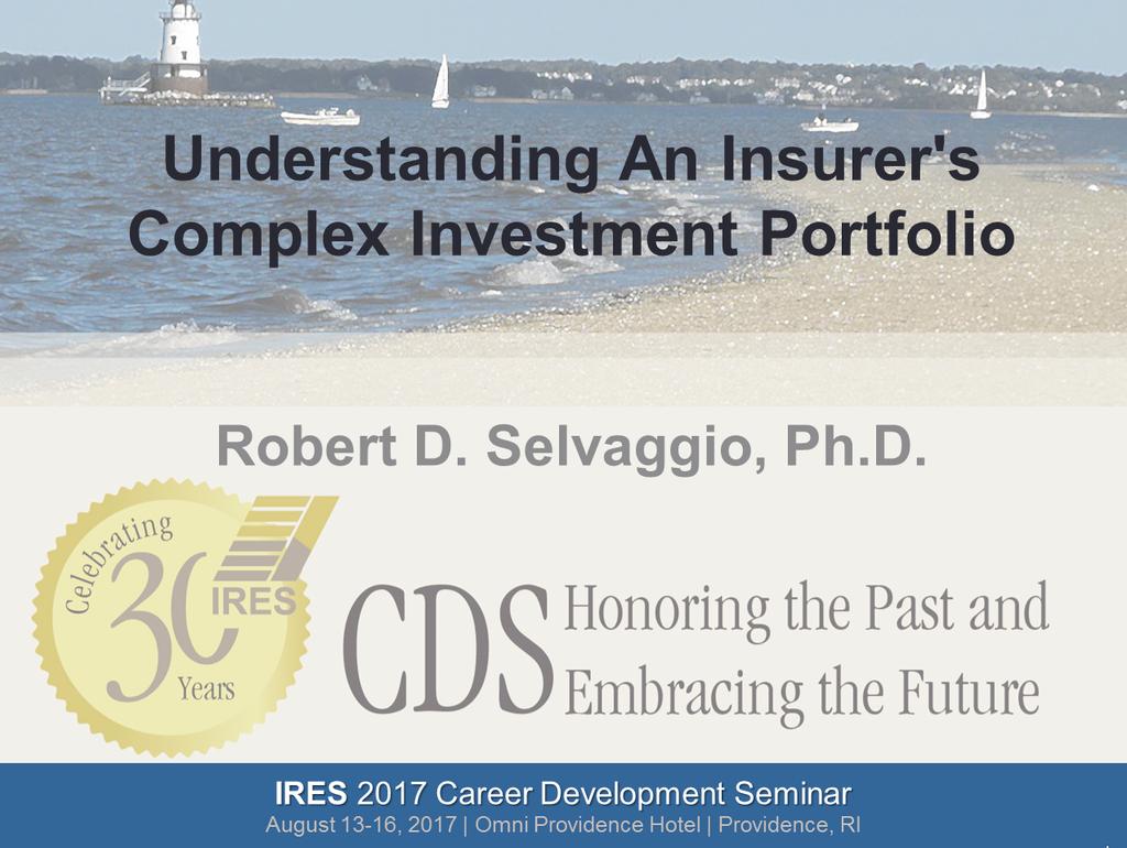 Understanding An Insurer's Complex Investment Portfolio Robert D. Selvaggio, Ph.D. Robert D. Selvaggio, Ph.D. Co-Owner and Head of Analytics 212-949-1184 rselvaggio@rutterassociates.