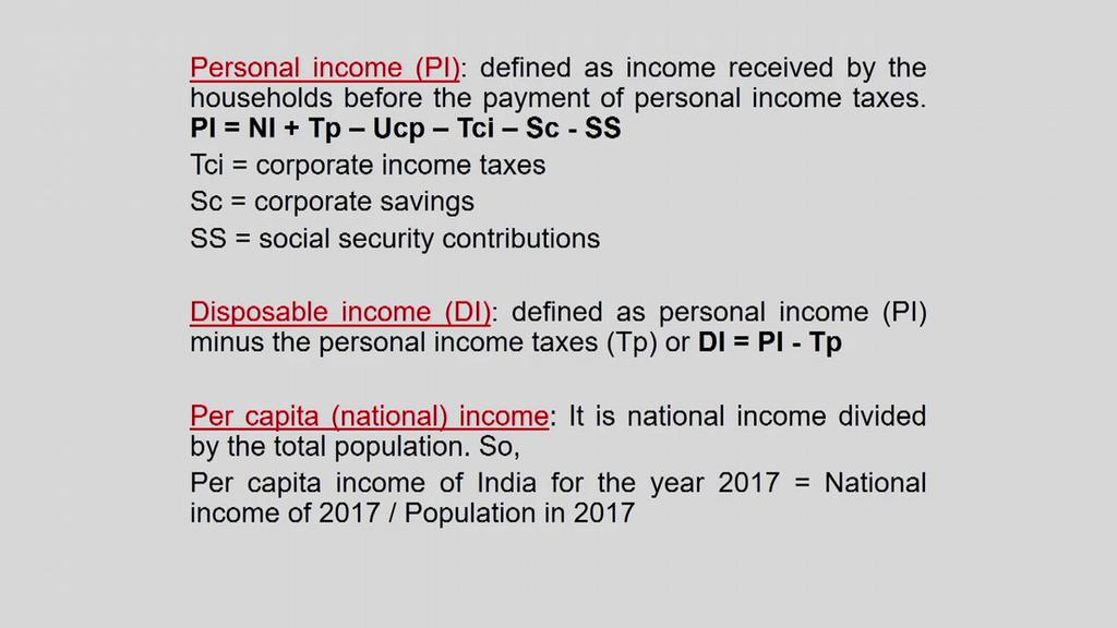 (Refer Slide Time: 25:48) Personal income is defined as the income received by the households before the payment of personal income taxes.