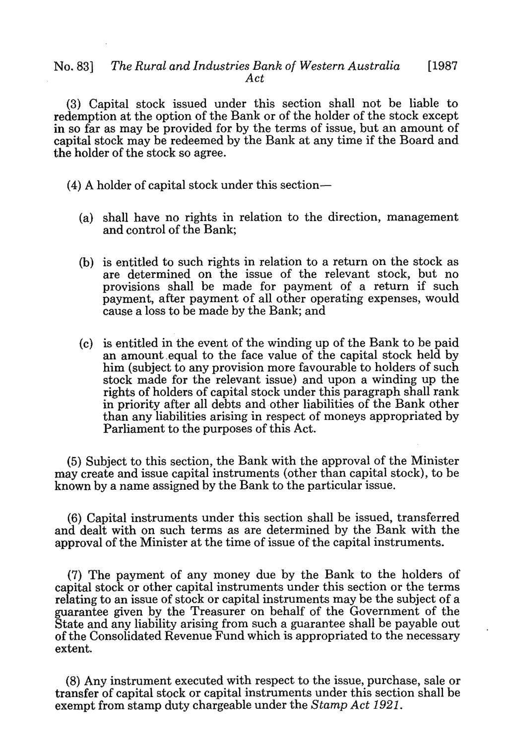 No. 83] The Rural and Industries Bank of Western Australia [1987 (3) Capital stock issued under this section shall not be liable to redemption at the option of the Bank or of the holder of the stock