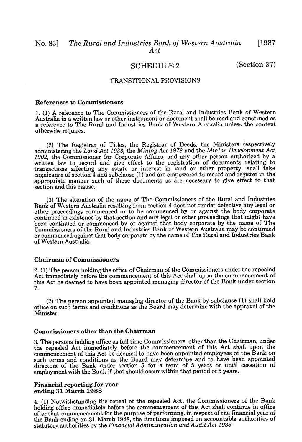 No. 83] The Rural and Industries Bank of Western Australia [1987 SCHEDULE 2 (Section 37) TRANSITIONAL PROVISIONS References to Commissioners I.