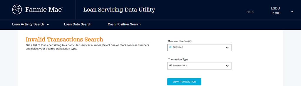 Invalid Transaction Search Invalid Transaction Search Within the Loan Activity Search tab, servicers can search for Invalid Transactions for their selected servicer numbers. 1.