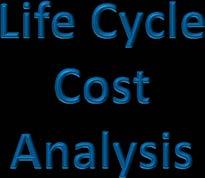 Life Cycle Cost Analysis Requirements Life cycle cost analysis is used to develop a strategic treatment plan for the whole