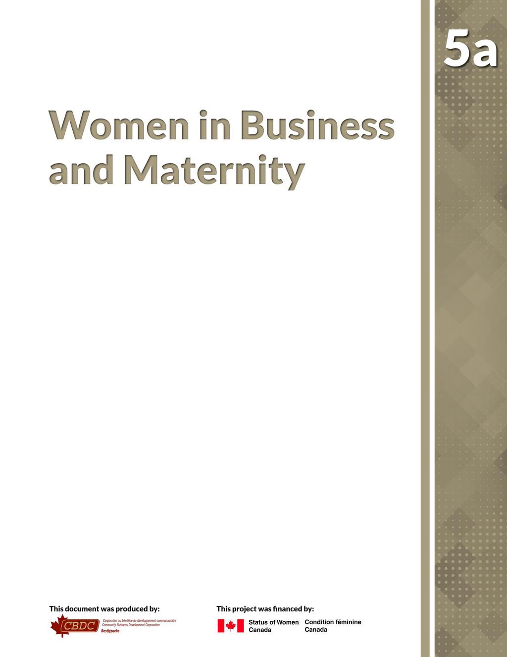 This document has been developed for loan agents whose female business clients are considering having children and have questions regarding their options as entrepreneurs.