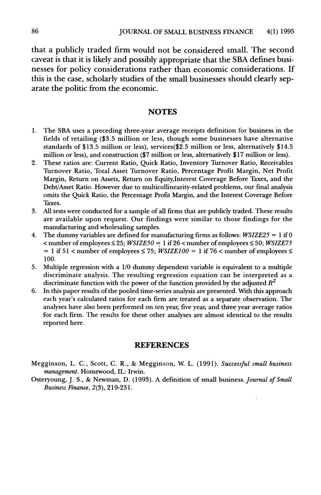 86 JOURNAL OF SMALL BUSINESS FINANCE 4(1) 1995 that a publicly traded firm would not be considered small.