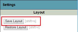Save Layout: To ensure your workspace always pops up the way you like when you login you can save the layout To save the layout can use the short cut shift s Or you can go to under your name > select