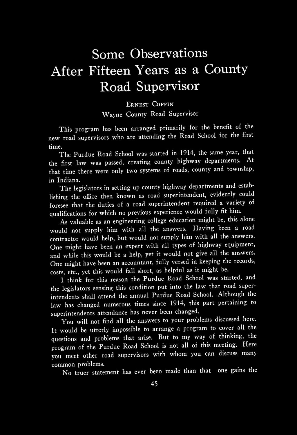 At that time there were only two systems of roads, county and township, in Indiana.