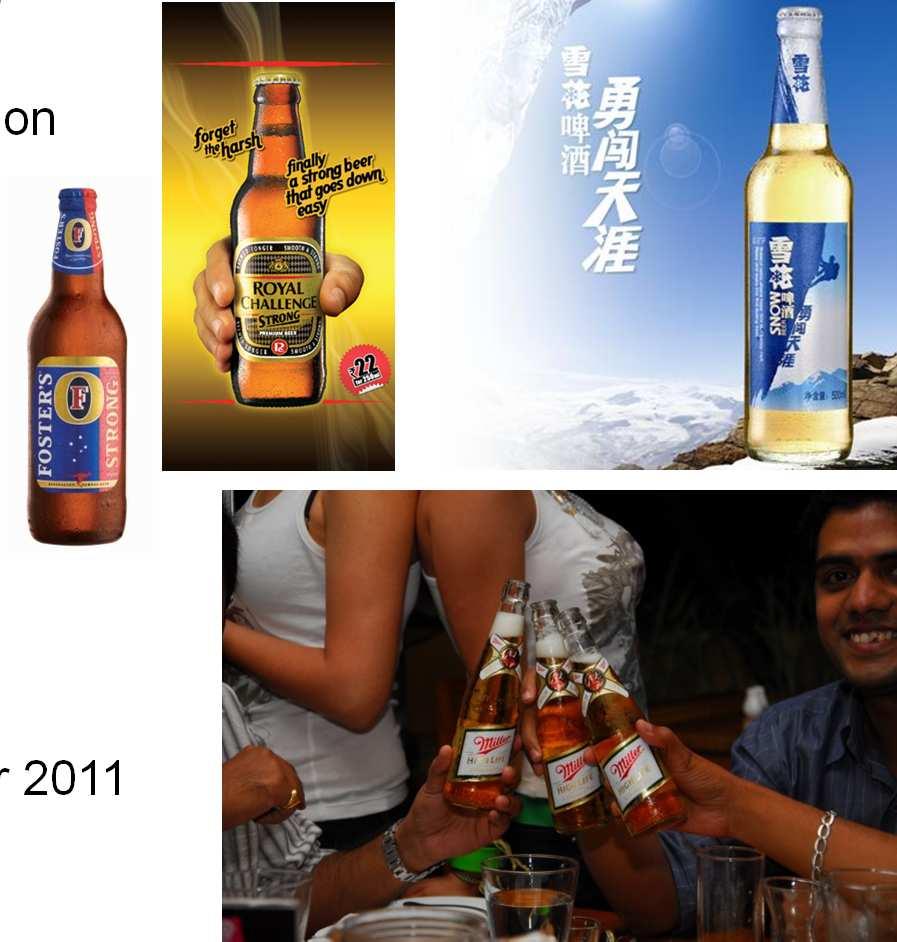 excise increases Rest of Asia PacBev volumes up 30% led by Peroni Nastro Azzurro, Grolsch and Bluetongue Acquisition of Foster s scheduled to close 16 December 2011