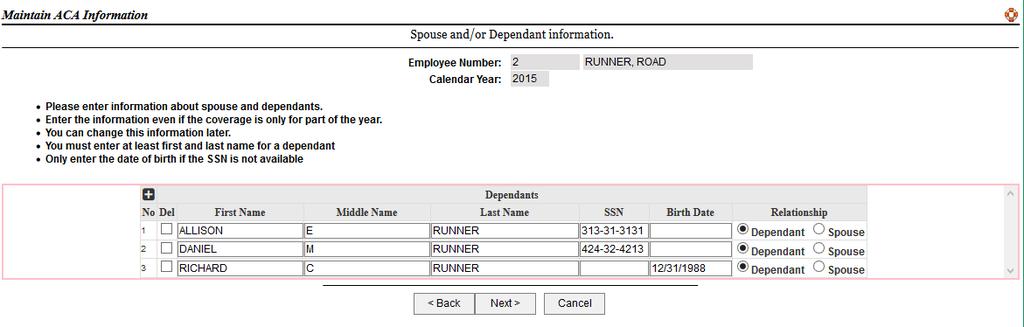 To add a dependent, click the + and complete the new empty line. A dependent must have either a Social Security Number or Date of Birth.