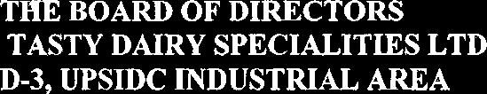 (LSTNG OBLGATON AND DSCLOURE REQUREMENTS) REGULATONS, 2015 THE BOARD OF DRECTORS TASTY DARY SPECALTES LTD D-3, UPSDC NDUSTRAL AREA JANPUR, KANPUR DEHAT, UP 2093 11 We have audited the half- yearly