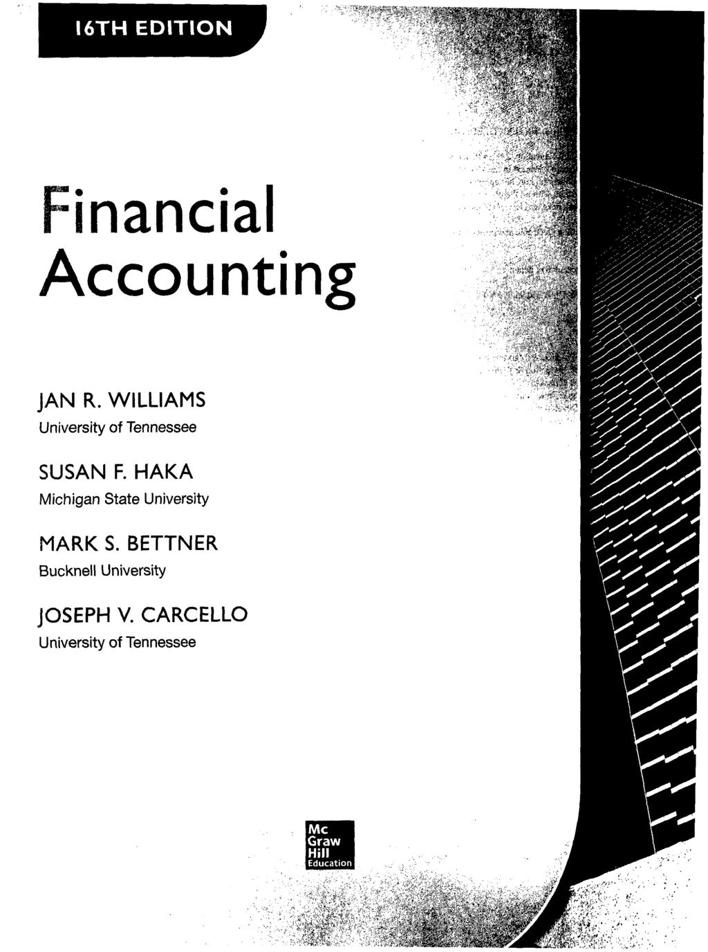 I6TH EDITION it m 5»? % m ;... f '**%* inancial Accounting / '"fr< JAN R. WILLIAMS University of Tennessee SUSAN F.