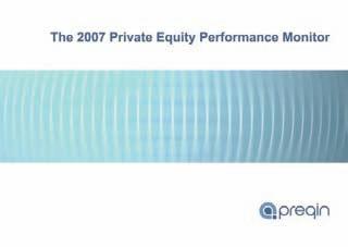2007 Private Equity Performance Monitor Your Essential Guide to Private Equity and Venture Capital Fund Performance Transparent performance data for over 3,000 private equity and venture capital