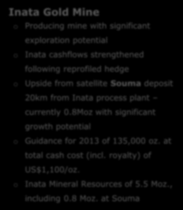 process plant currently 0.8Moz with significant growth potential o Guidance for 2013 of 135,000 oz.