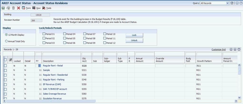 Working with Account Status Records Figure 7 3 Account Status Revisions form 7.3.3.1 Lock / Unlock Periods Period 01 through Period 12 Specify whether to lock all accounts vertically for a period. 7.3.3.2 Detail Area Override Amount Displays the account balance that the system retrieves or manually enter an override amount.