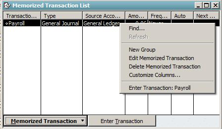 To view or modify your memorized transactions, find the list in the Lists menu: This will bring up a list of all memorized transactions and