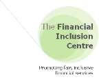 Report produced by Financial Inclusion Centre The Financial Inclusion Centre is an independent research and policy innovation think-tank dedicated to promoting financial inclusion and fair,