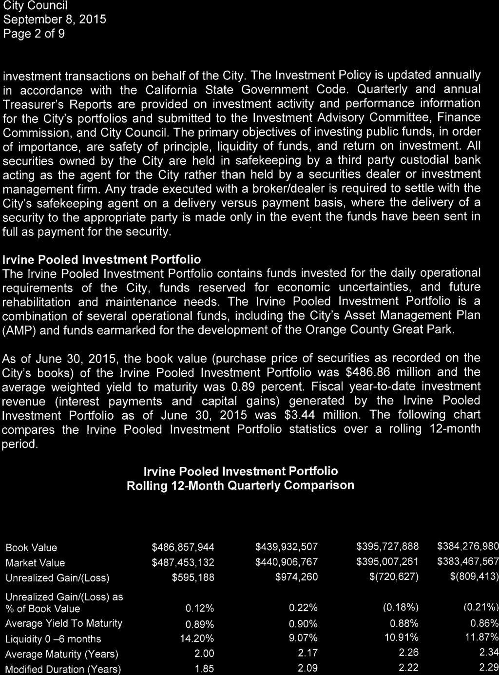 Page 2 of 9 investment transactions on behalf of the City. The Investment Policy is updated annually in accordance with the California State Government Code.