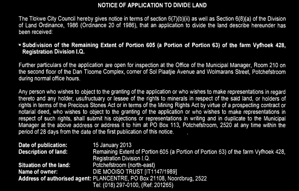 1986 (Ordinance 20 of 1986), that an application to divide the land describe hereunder has been received: Subdivision of the Remaining Extent of Portion 605 (a Portion of Portion 63) of the farm