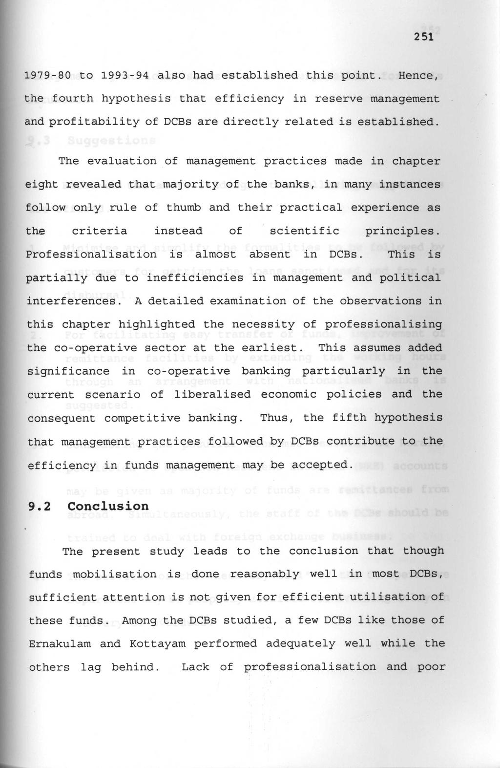 251 1979-80 to 1993-94 also had established this point. Hence, the fourth hypothesis that efficiency in reserve management and profitability of DCBs are directly related is established.