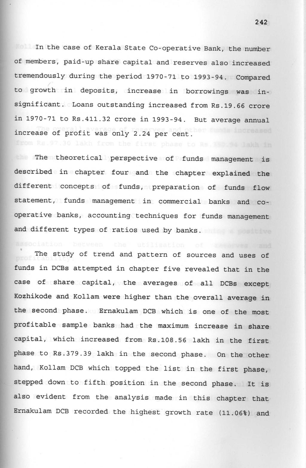 2 42 In the case of Kerala State Co-operative Bank, the number of members, paid-up share capital and reserves also increased tremendously during the period 1970-71 to 1993-94.