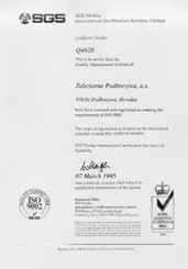 CERTIFIKÁCIA CERTIFICATION Systém riadenia kvality je certifikovaný podľa noriem ISO 9002:94 spoločnosťou SGS Yarsley International
