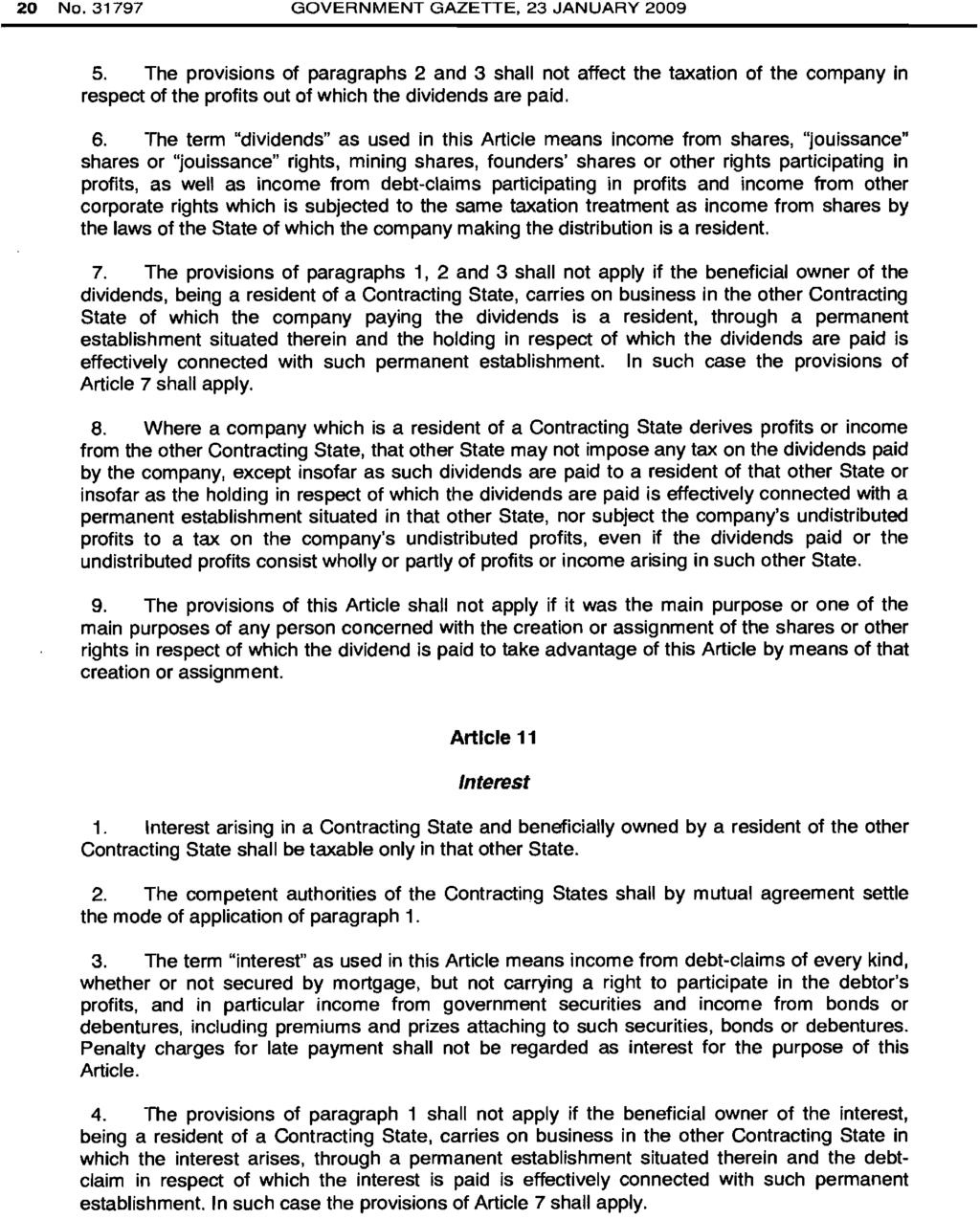 20 No.31797 GOVERNMENT GAZETTE, 23 JANUARY 2009 5. The provisions of paragraphs 2 and 3 shall not affect the taxation of the company in respect of the profits out of which the dividends are paid. 6.