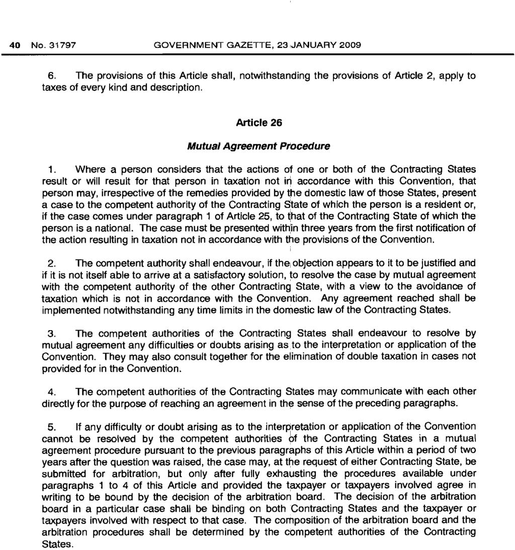 40 No.31797 GOVERNMENT GAZETTE, 23,JANUARY 2009 6. The provisions of this Article shall, notwithstanding the provisions of Article 2, apply to taxes of every kind and description.