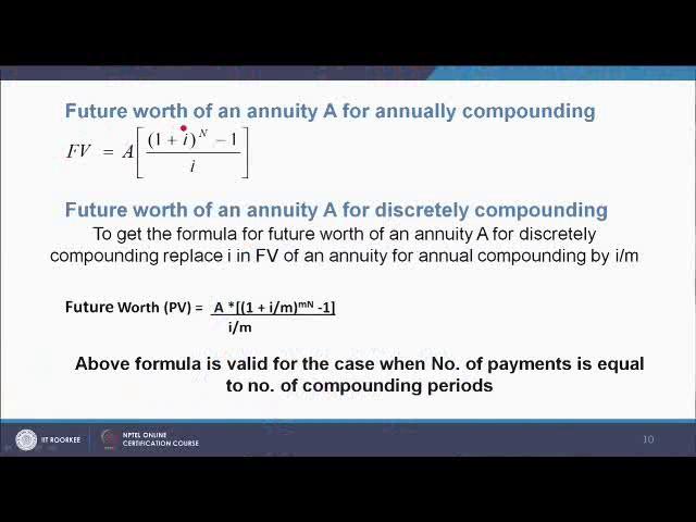 (Refer Slide Time: 12:13) Future worth of annuity A for annually compounding is this and future worth of annuity A for discretely compounding can be calculated based on this to get the formula for
