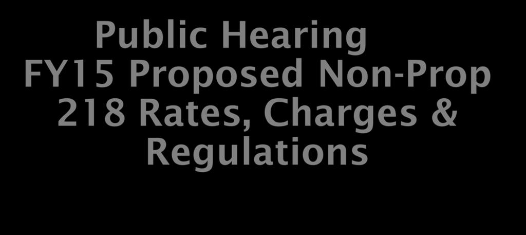 Public Hearing FY15 Proposed Non-Prop 218