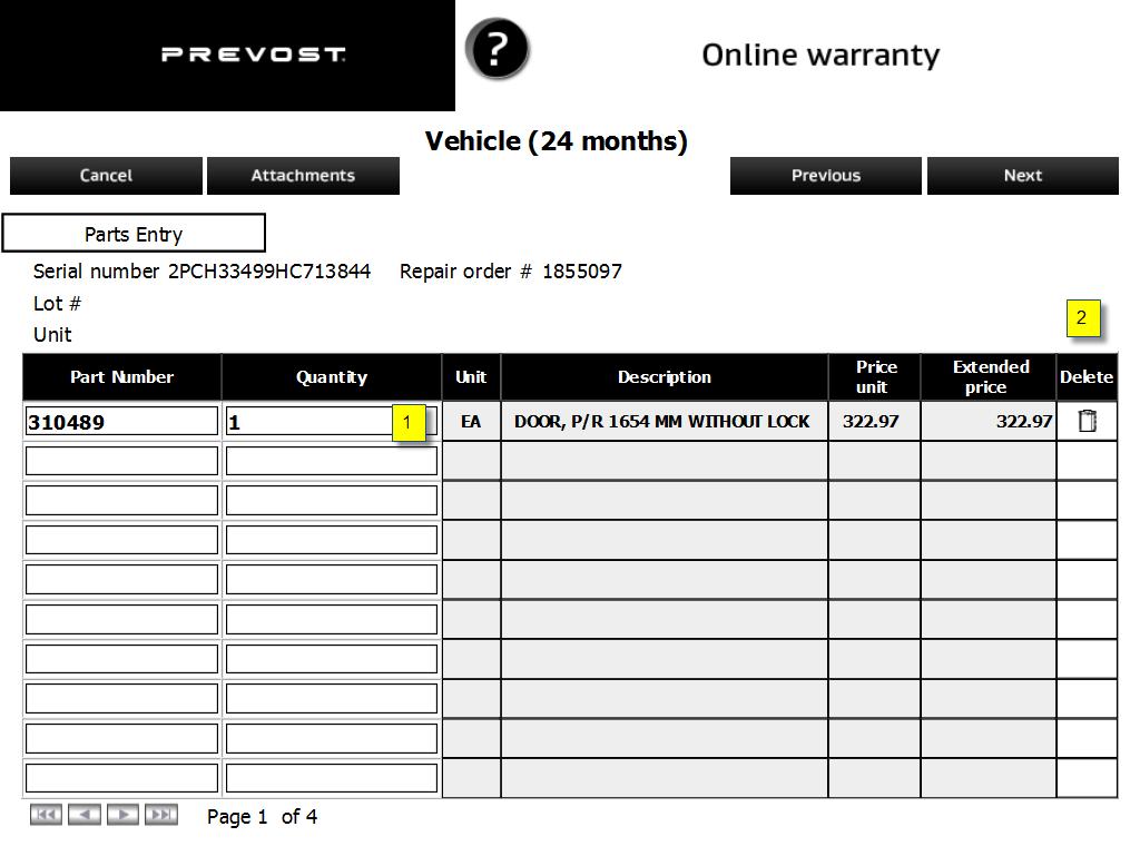 CLAIM TYPE: PARTS WARRANTY - PARTS ENTRY Steps to follow: 1. Enter the Prevost P/N and Quantity. Then, you may press Enter to get the part cost.