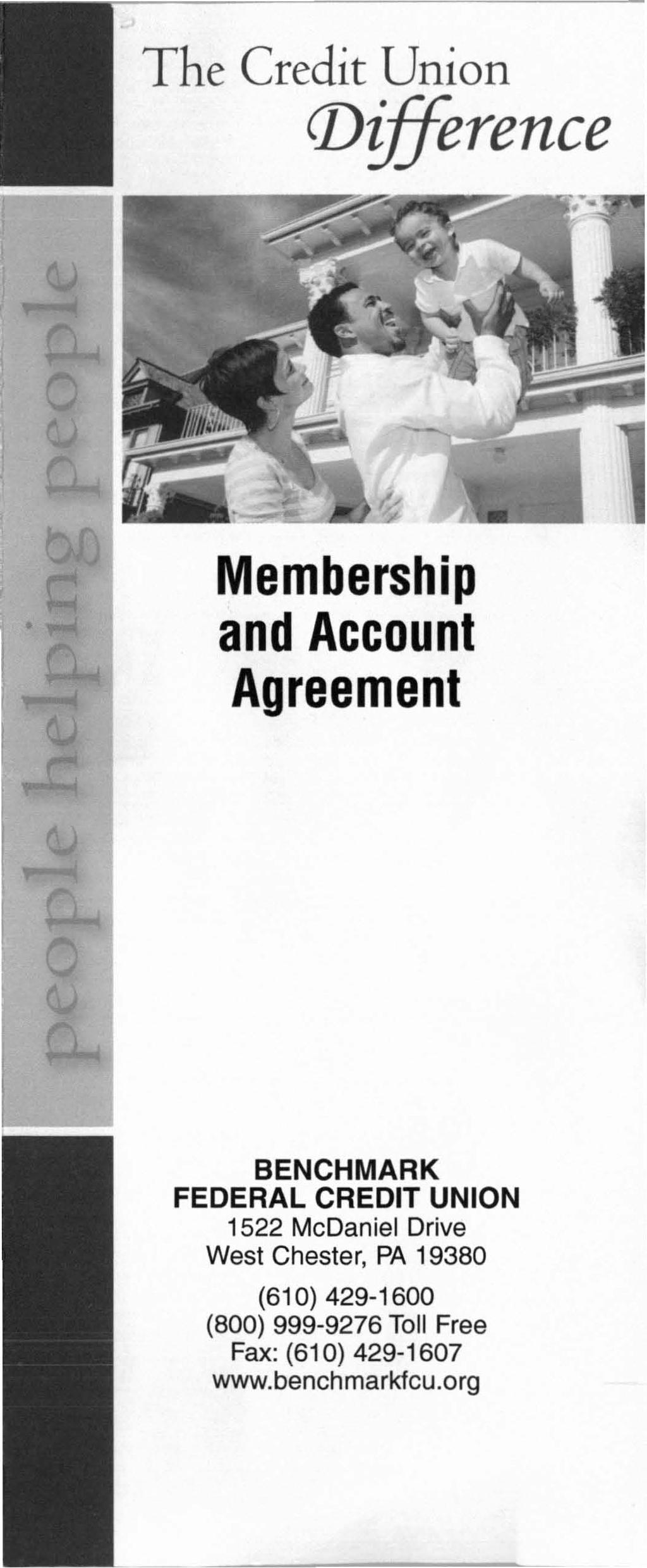 The Credit Union (j)i erence Membership and Account Agreement BENCHMARK FEDERAL CREDIT UNION 1522 McDaniel