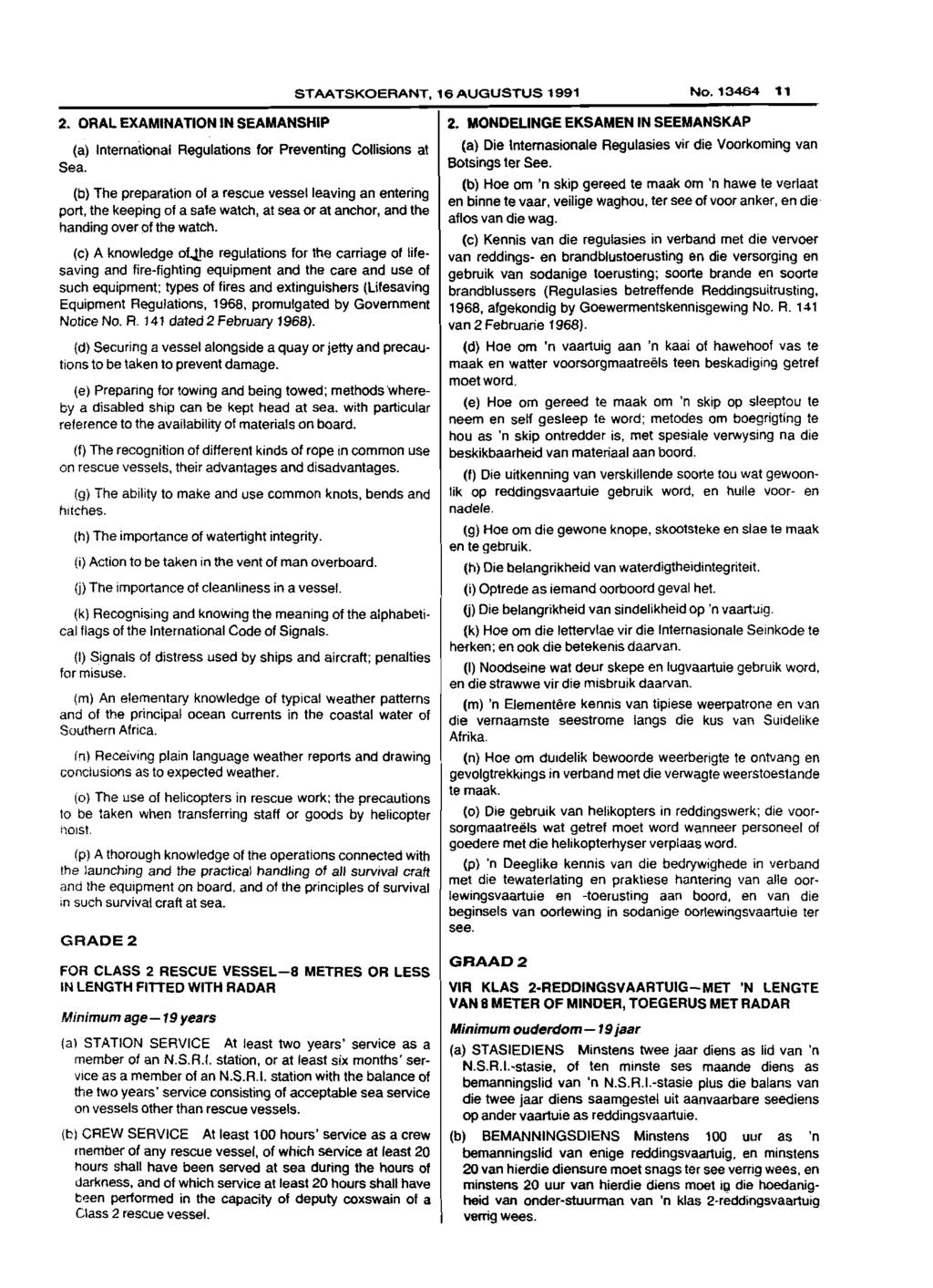 staatskoerant, 16 AUGUSTUS 1991 No.13464 11 2. ORAL EXAMINATION IN SEAMANSHIP (a) International Regulations for Preventing Collisions at Sea.