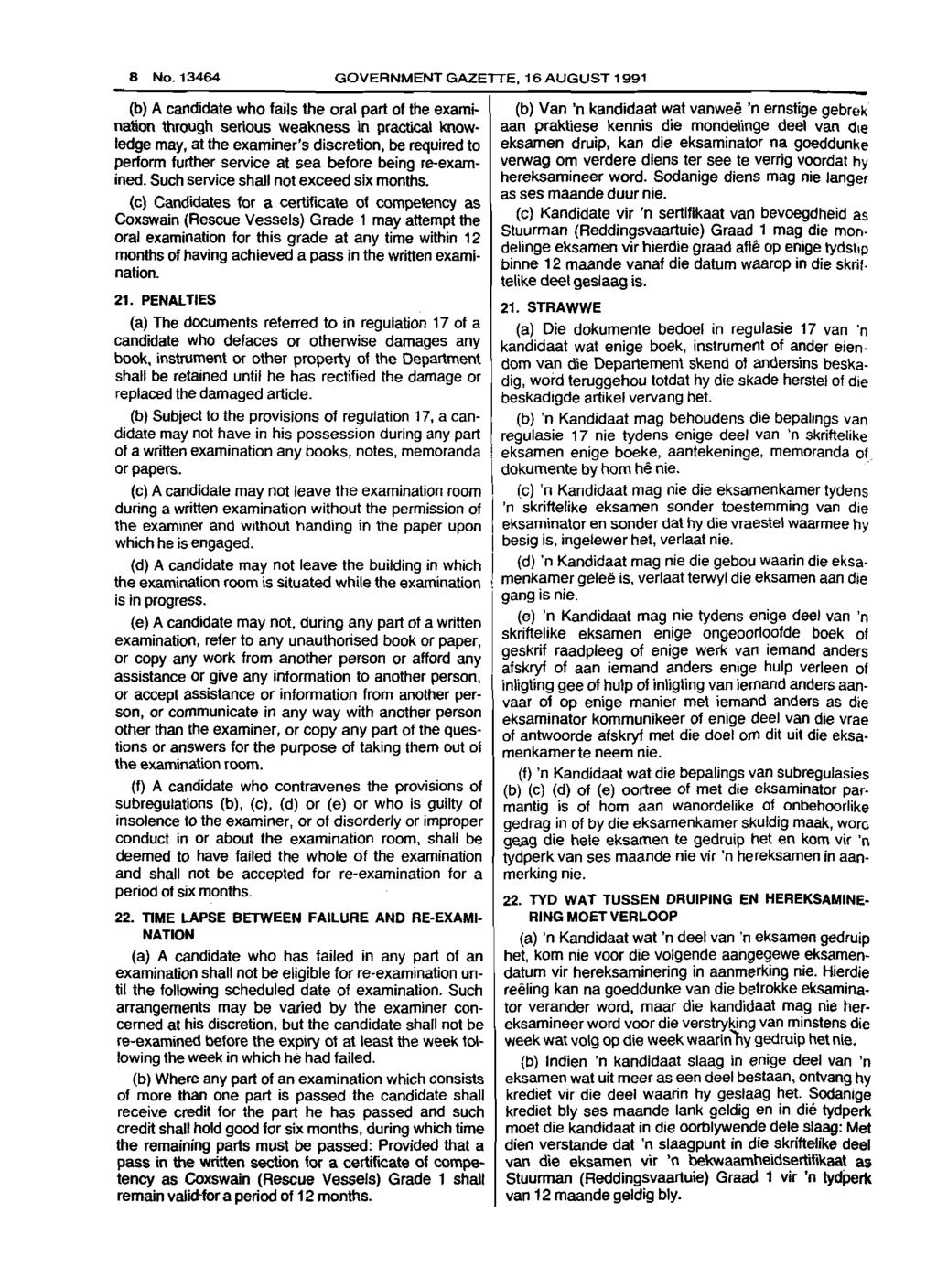 8 No.13464 GOVERNMENT GAZETTE, 16 AUGUST 1991 (b) A candidate who fails the oral part of the eamination through serious weakness in practical knowledge may, at the eaminer's discretion, be required