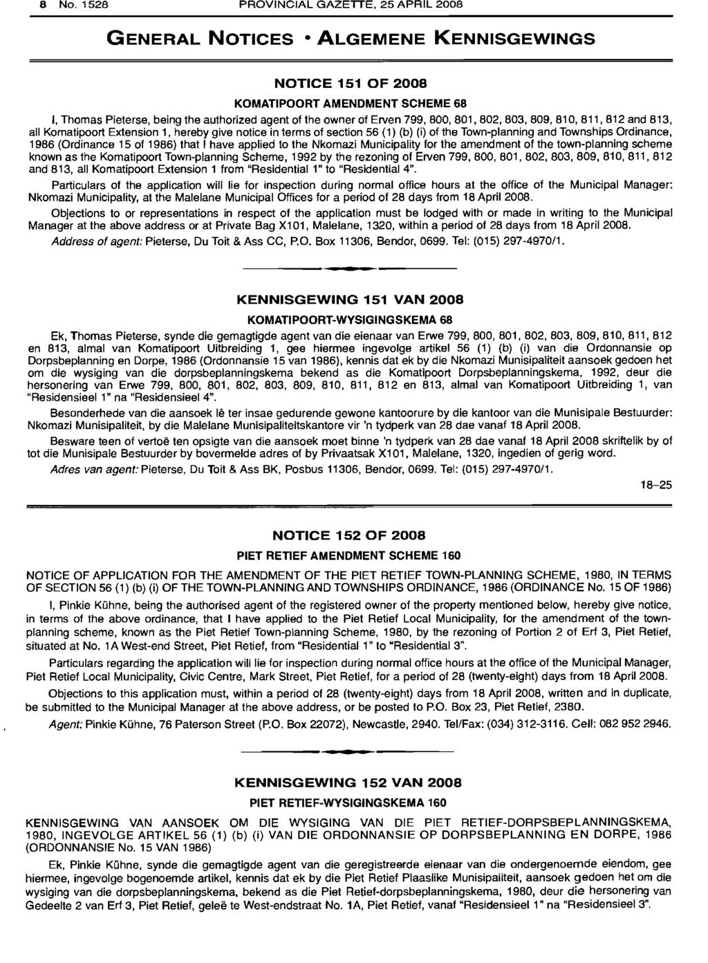 8 No. 1528 PROVINCIAL GAZETTE, 25 APRIL 2008 GENERAL NOTICES ALGEMENE KENNISGEWINGS NOTICE 151 OF 2008 KOMATIPOORT AMENDMENT SCHEME 68 I, Thomas Pieterse, being the authorized agent of the owner of